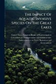 The Impact Of Aquatic Invasive Species On The Great Lakes The Impact Of Aquatic Invasive Species On The Great Lakes