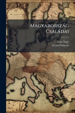 Magyarorszàg Csalàdai - Nagy, Ivàn; Friebeisz, Istvàn