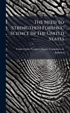 The Need To Strengthen Forensic Science In The United States