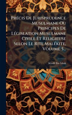 Cover PrÃ(c)cis De Jurisprudence Musulmane Ou Principes De LÃ(c)gislation Musulmane Civile Et Religieuse Selon Le Rite MalÃ(c)kite, Volume 5...