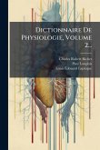 Dictionnaire De Physiologie, Volume 2...