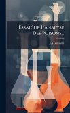 Essai Sur L'analyse Des Poisons... Essai Sur L'analyse Des Poisons...