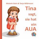 Tina sagt, sie hat ein AUA Tina sagt, sie hat ein AUA