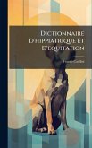 Dictionnaire D'hippiatrique Et D'equitation Dictionnaire D'hippiatrique Et D'equitation