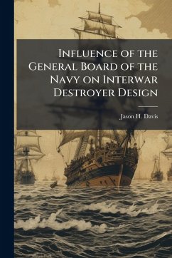 Cover Influence of the General Board of the Navy on Interwar Destroyer Design