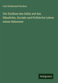 Der Einfluss des Islâm auf das Häusliche, Sociale und Politische Leben seiner Bekenner