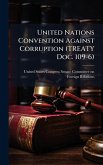 United Nations Convention Against Corruption (TREATY Doc. 109-6) United Nations Convention Against Corruption (TREATY Doc. 109-6)