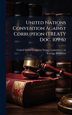 United Nations Convention Against Corruption (TREATY Doc. 109-6) Cover United Nations Convention Against Corruption (TREATY Doc. 109-6)