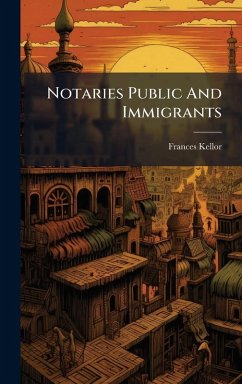 Notaries Public And Immigrants - Kellor, Frances