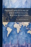 Present and Future of the United States-Bolivia Relations