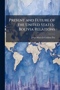 Cover Present and Future of the United States-Bolivia Relations