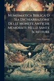 Numismatica Biblica O Sia Dichiarrazione Delle Monete Antiche Memorate Nelle Sante Scritture