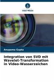 Integration von SVD mit Wavelet-Transformation in Video-Wasserzeichen Integration von SVD mit Wavelet-Transformation in Video-Wasserzeichen