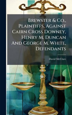 Cover Brewster & Co., Plaintiffs, Against Cairn Cross Downey, Henry M. Duncan And George M. White, Defendants