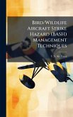 Bird/Wildlife Aircraft Strike Hazard (BASH) Management Techniques