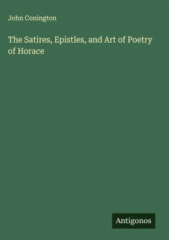 Cover The Satires, Epistles, and Art of Poetry of Horace