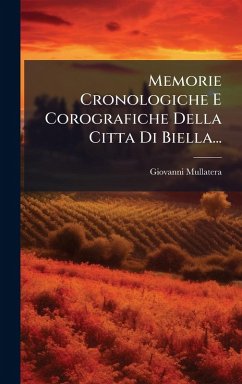Memorie Cronologiche E Corografiche Della Citta Di Biella... - Mullatera, Giovanni