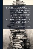 Novisimo Diccionario De La Lengua Castellana Con La Correspondencia Catalana El Mas Completo De Cuantos Han Salido Ã Luz...