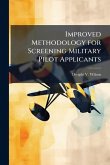 Improved Methodology for Screening Military Pilot Applicants Improved Methodology for Screening Military Pilot Applicants