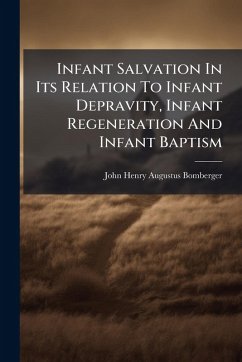 Cover Infant Salvation In Its Relation To Infant Depravity, Infant Regeneration And Infant Baptism