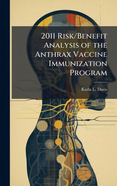 2011 Risk/Benefit Analysis of the Anthrax Vaccine Immunization Program