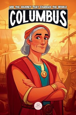 Christopher Columbus and the Journey That Changed the World - John, Samuel