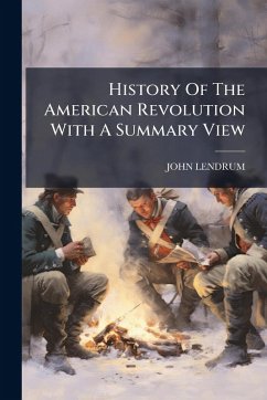 Cover History Of The American Revolution With A Summary View