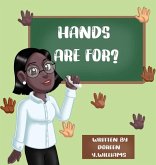 Hands Are For? Hands Are For?