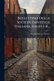 Bullettino Della SocietÃ Dantesca Italiana, Issues 1-4...