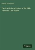 The Practical Application of the Slide Valve and Link Motion The Practical Application of the Slide Valve and Link Motion