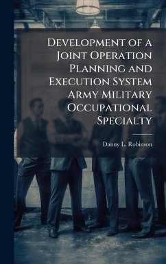 Development of a Joint Operation Planning and Execution System Army Military Occupational Specialty - Robinson, Danny L