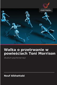 Walka o przetrwanie w powie¿ciach Toni Morrison - Alkhattabi, Nouf