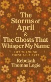 The Storms Of April & the Ghosts That Whisper My Name The Storms Of April & the Ghosts That Whisper My Name