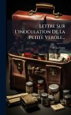 Lettre Sur L'inoculation De La Petite Verole... Lettre Sur L'inoculation De La Petite Verole...