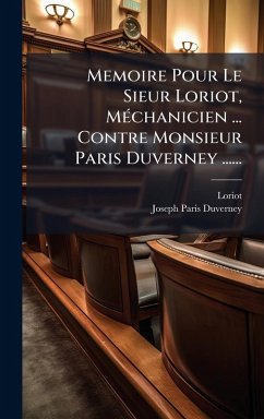 Cover Memoire Pour Le Sieur Loriot, MÃ(c)chanicien ... Contre Monsieur Paris Duverney ......