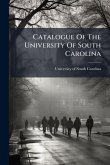 Catalogue Of The University Of South Carolina