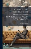 Conducting Psychological Operations in Sophisticated Media Environments