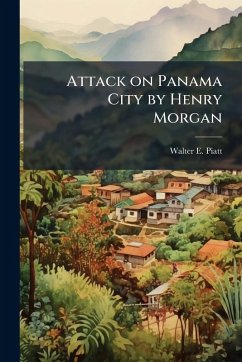 Attack on Panama City by Henry Morgan - Piatt, Walter E