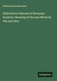 Alphabetical Manual of Blowpipe Analysis: Showing All Known Methods Old and New