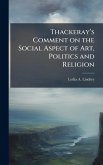 Thackerayâ€(TM)s Comment on the Social Aspect of Art, Politics and Religion