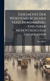 Geschichte Der WÃ1/4rttembergischen Veste Hohenasperg Und Ihrer MerkwÃ1/4rdigsten Gefangenen