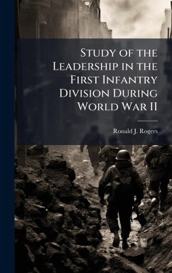 Cover Study of the Leadership in the First Infantry Division During World War II