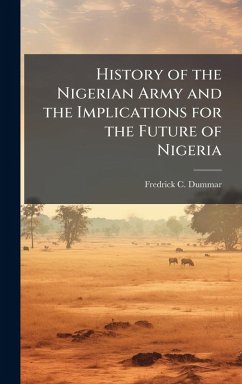Cover History of the Nigerian Army and the Implications for the Future of Nigeria