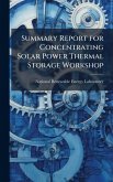 Summary Report for Concentrating Solar Power Thermal Storage Workshop Summary Report for Concentrating Solar Power Thermal Storage Workshop
