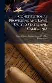 Constitutional Provisions And Laws, United States And California Constitutional Provisions And Laws, United States And California