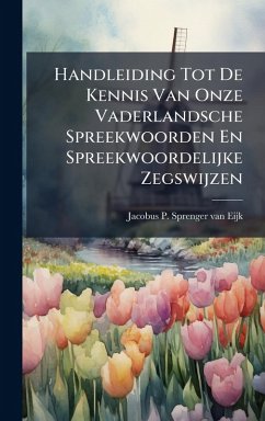 Cover Handleiding Tot De Kennis Van Onze Vaderlandsche Spreekwoorden En Spreekwoordelijke Zegswijzen