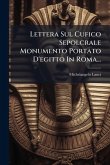 Lettera Sul Cufico Sepolcrale Monumento Portato D'egitto In Roma...