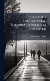 Goetheâ€(TM)s Educational Theories in Wilhelm Meister