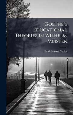 Cover Goetheâ€(TM)s Educational Theories in Wilhelm Meister