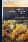 Histoire De La Terreur, 1792-1794, Volume 1... Histoire De La Terreur, 1792-1794, Volume 1...